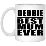 Debbie Best Mum Ever - 11 Oz Coffee Mug