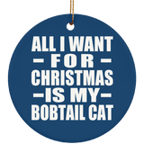 All I Want For Christmas Is My Bobtail Cat - Circle Ornament