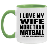 I Love My Wife More Than Matball - 11oz Accent Mug Green