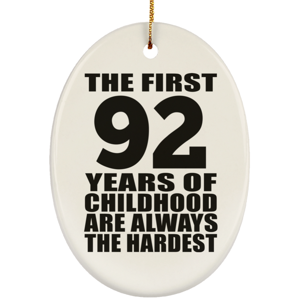 92nd Birthday First 92 Years of Childhood Are The Hardest - Oval Ornament