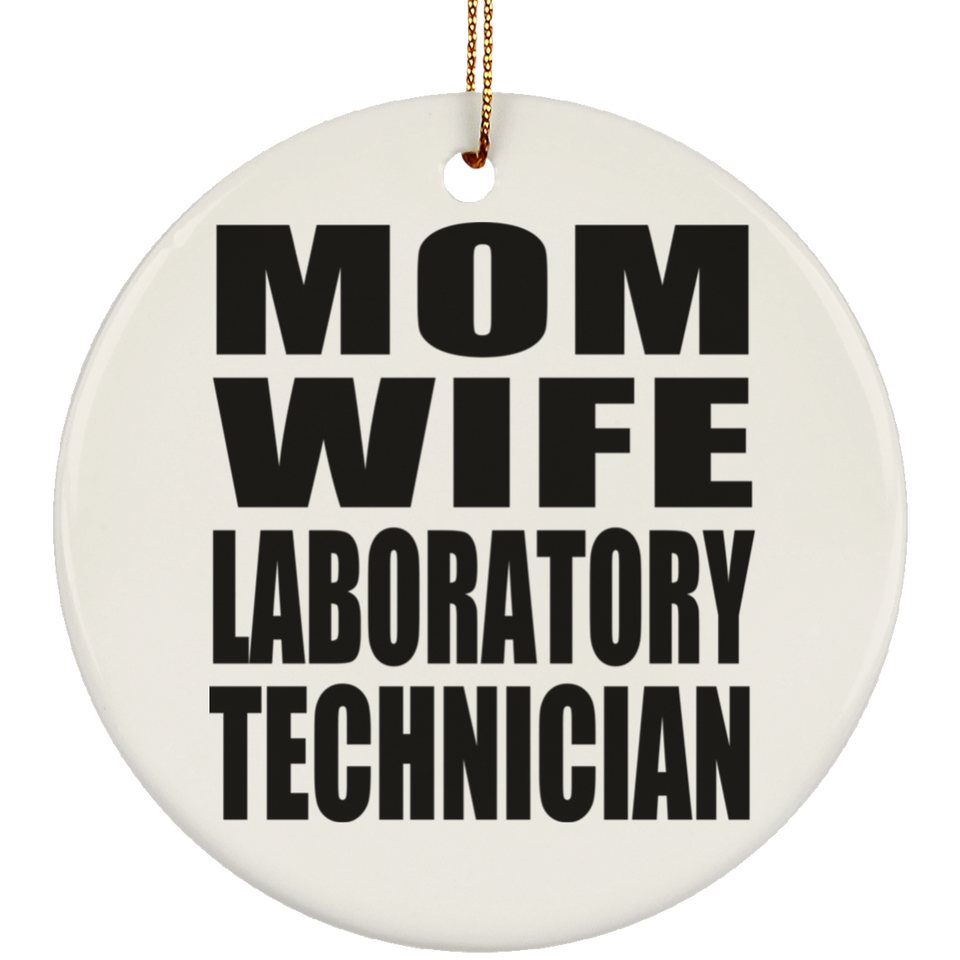 Mom Wife Laboratory Technician - Circle Ornament