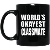 World's Okayest Classmate - 11 Oz Coffee Mug Black