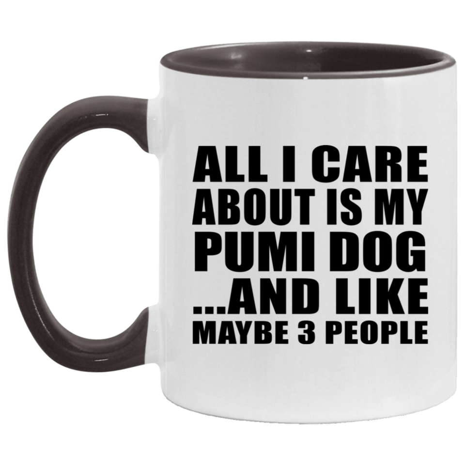 All I Care About Is My Pumi Dog - 11oz Accent Mug Black