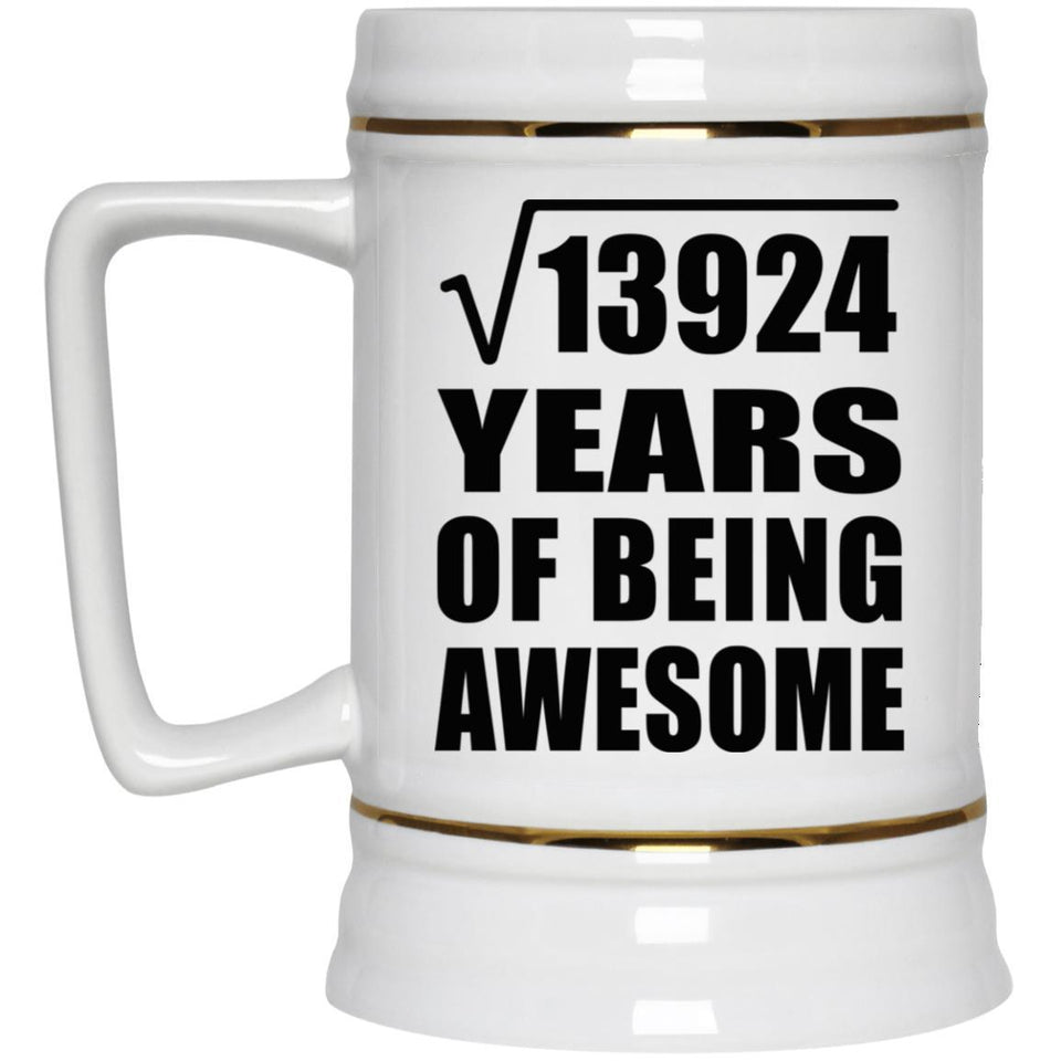 118th Birthday Square Root of 13924 Years of Being Awesome - Beer Stein