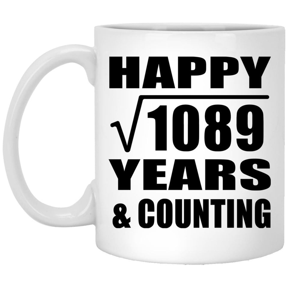 Happy 33rd Anniversary Square Root of 1089 Years & Counting - 11oz Coffee Mug