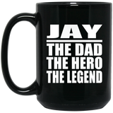 Jay The Dad The Hero The Legend - 15 Oz Coffee Mug Black