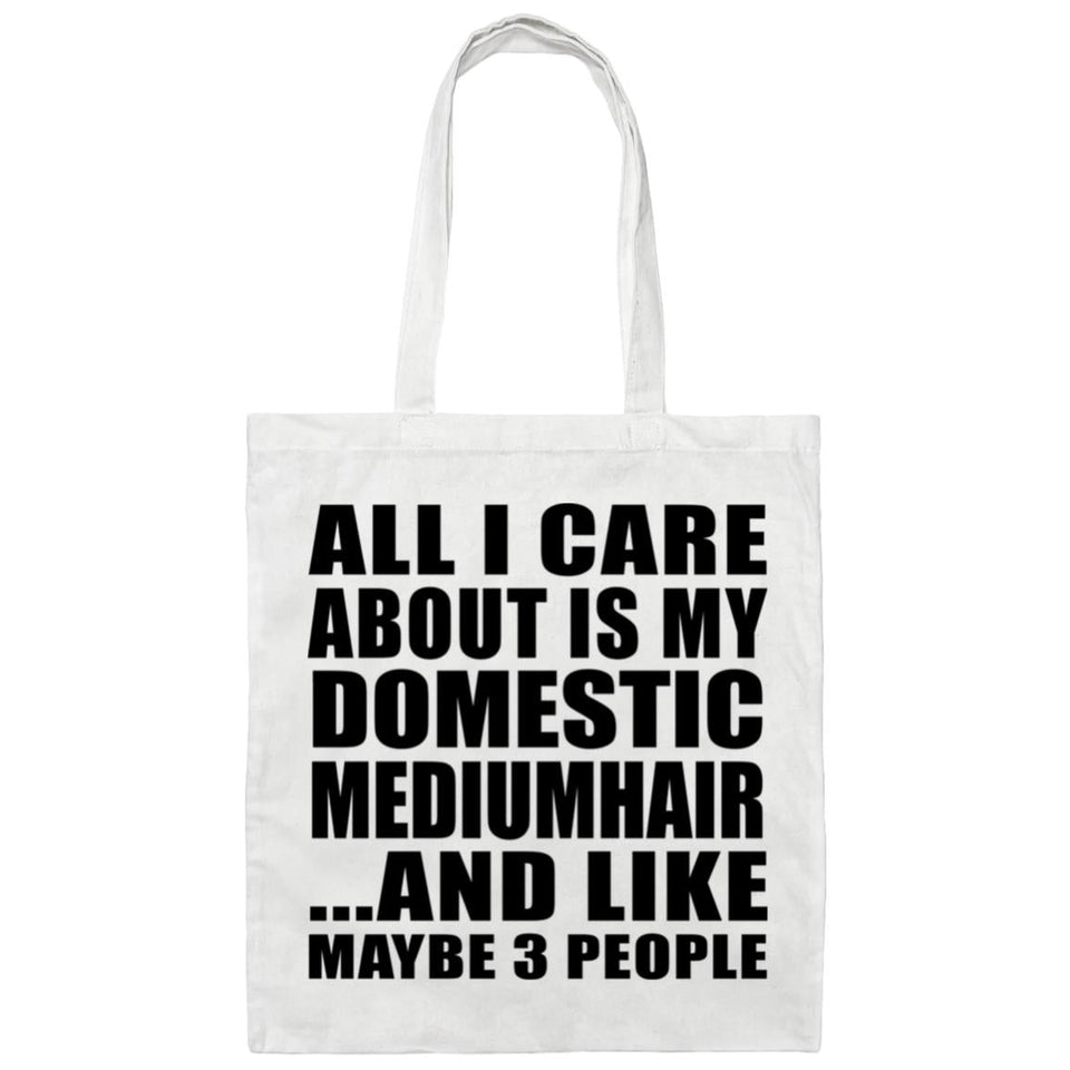 All I Care About Is My Domestic Mediumhair - Tote Bag White
