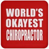World's Okayest Chiropractor - Drink Coaster