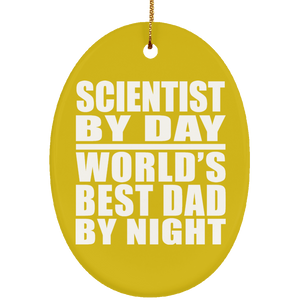 Scientist By Day World's Best Dad By Night - Oval Ornament
