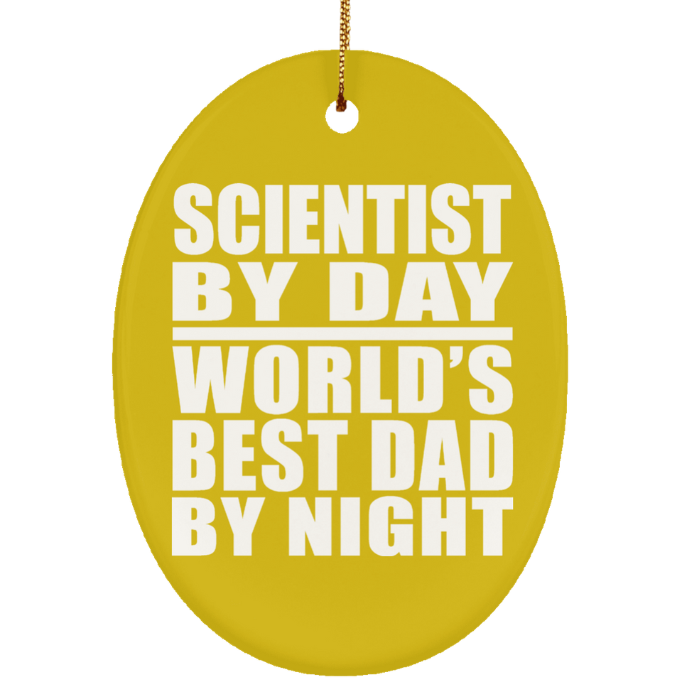 Scientist By Day World's Best Dad By Night - Oval Ornament