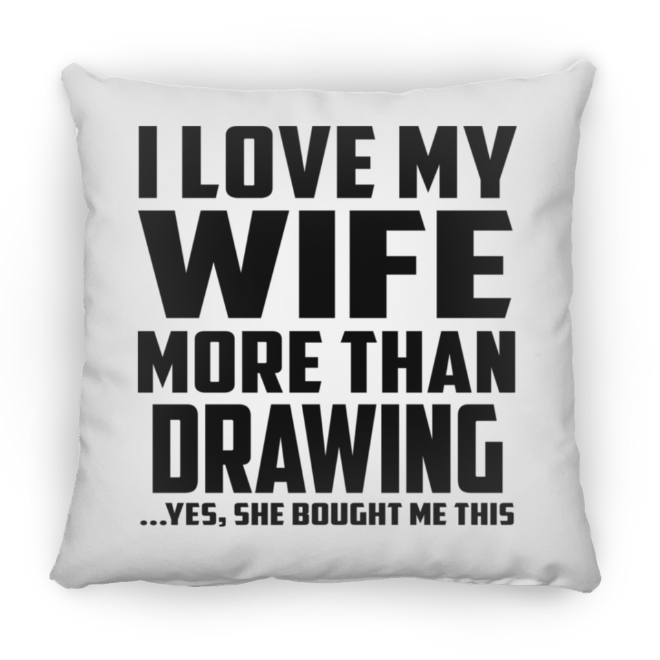 I Love My Wife More Than Drawing - Throw Pillow