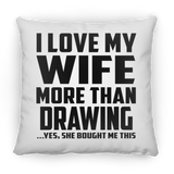 I Love My Wife More Than Drawing - Throw Pillow
