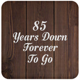 85th Anniversary 85 Years Down Forever To Go - Drink Coaster D