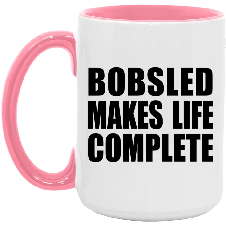 Bobsled Makes Life Complete - 15oz Accent Mug Pink