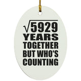 77th Anniversary Square Root of 5929 Years Who's Counting - Oval Ornament