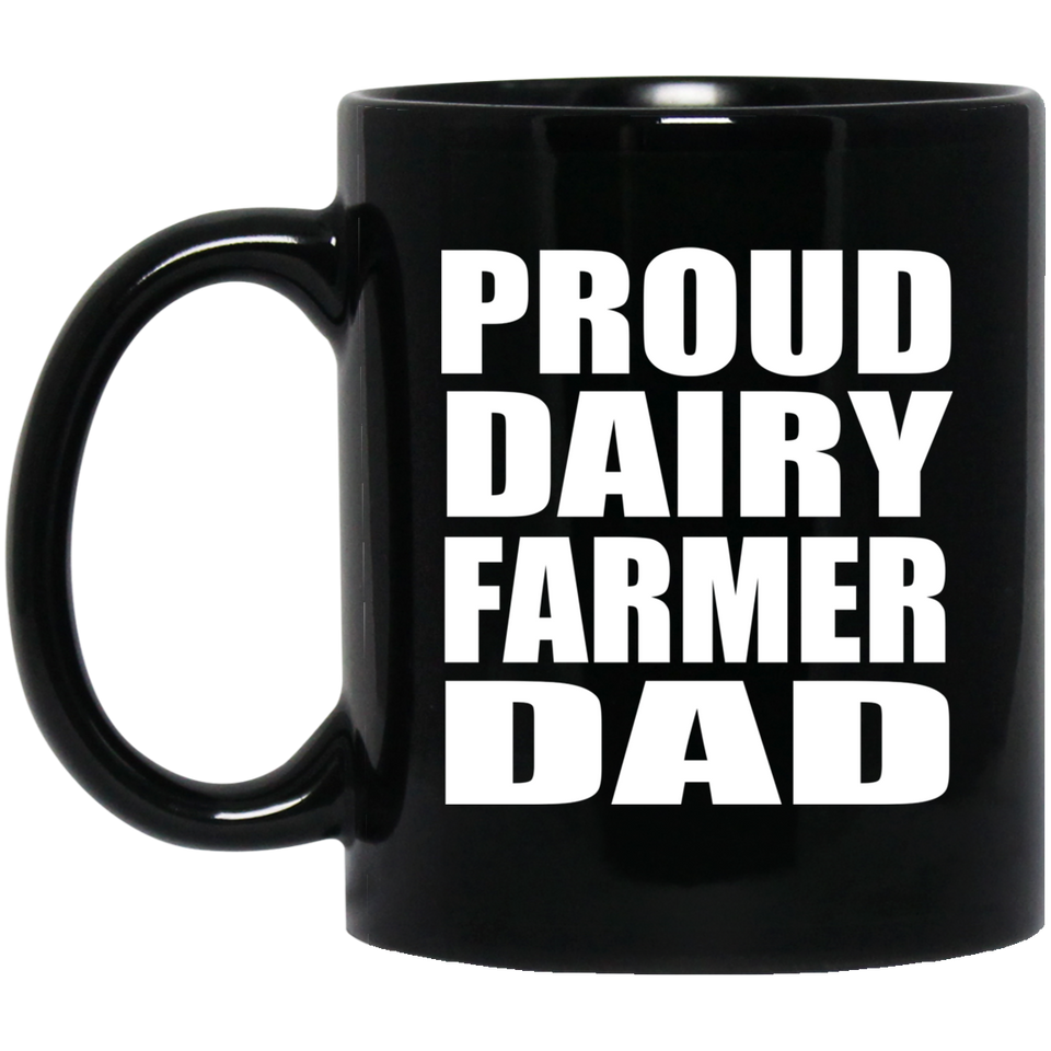 Proud Dairy Farmer Dad - 11oz Coffee Mug Black