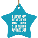 I Love My Boyfriend More Than Stop Motion Animation - Star Ornament