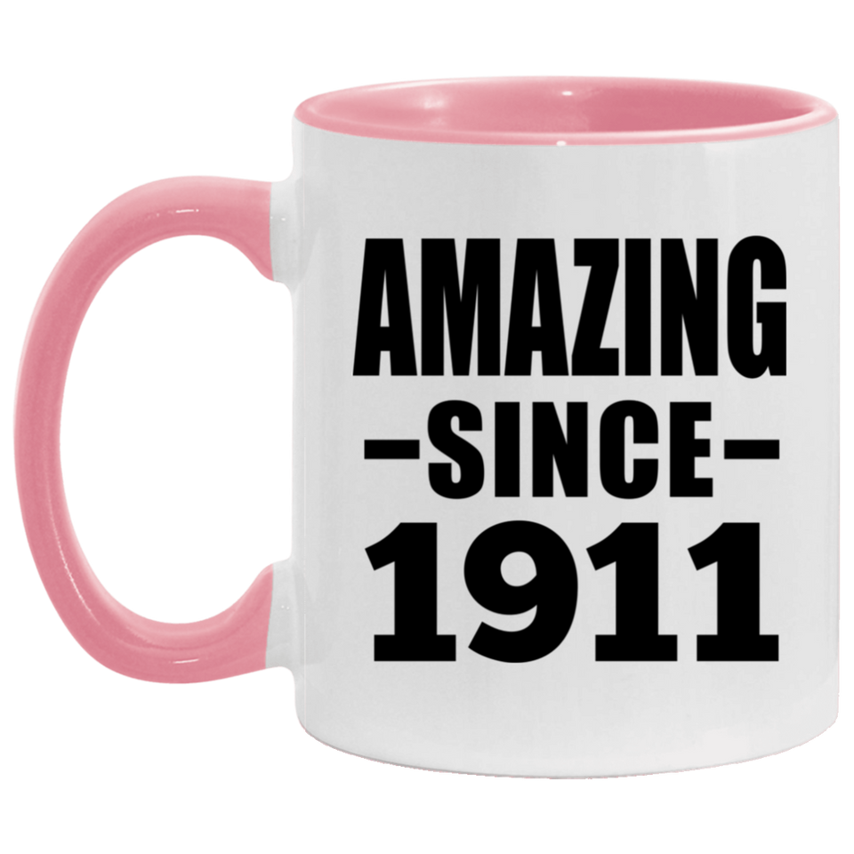 113th Birthday Amazing Since 1911 - 11oz Accent Mug Pink