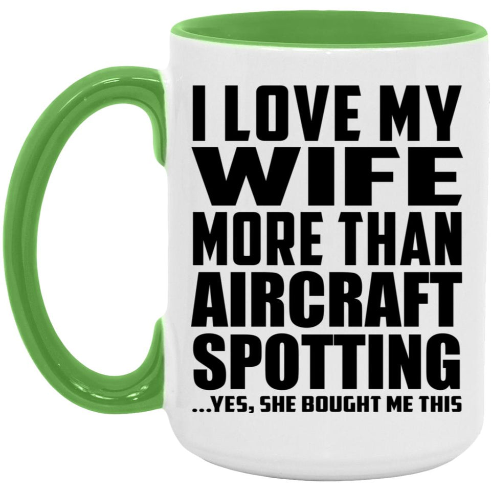 I Love My Wife More Than Aircraft Spotting - 15oz Accent Mug Green