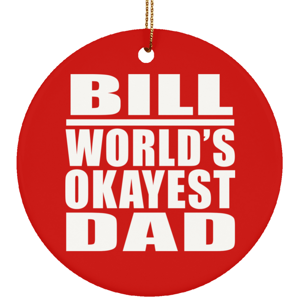 Bill World's Okayest Dad - Circle Ornament