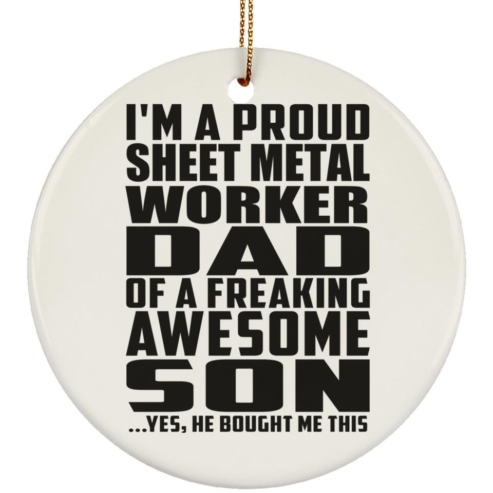 Proud Sheet Metal Worker Dad Of Awesome Son - Circle Ornament