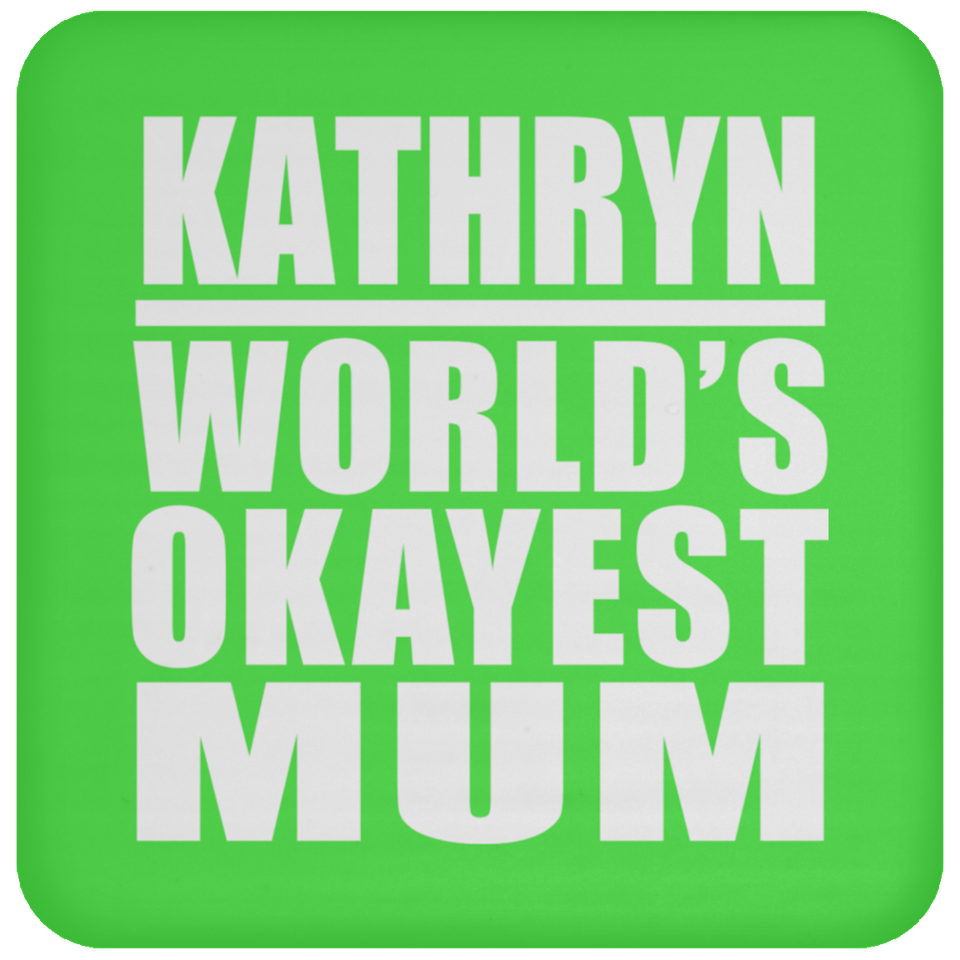 Kathryn World's Okayest Mum - Drink Coaster