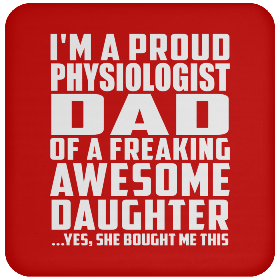 Proud Physiologist Dad Of Awesome Daughter - Drink Coaster