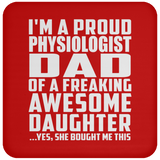 Proud Physiologist Dad Of Awesome Daughter - Drink Coaster
