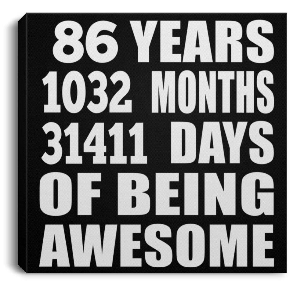 86th Birthday 86 Years 1032 Months 31411 Days Of Awesome - Canvas Square