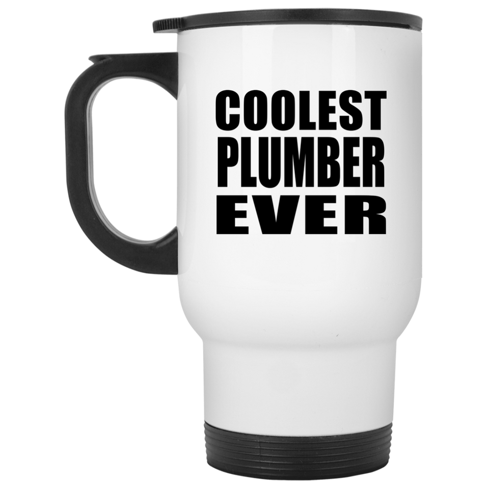 Coolest Plumber Ever - White Travel Mug
