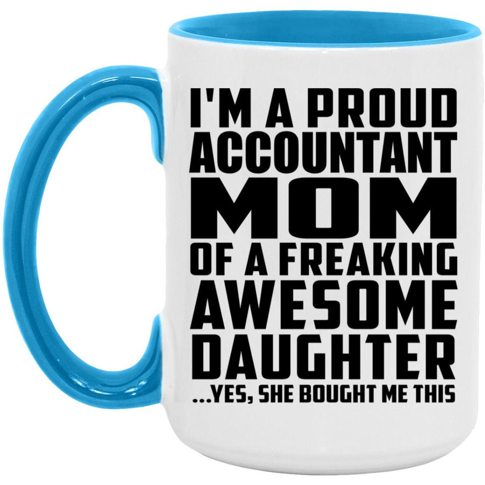 Proud Accountant Mom Of Awesome Daughter - 15oz Accent Mug Blue