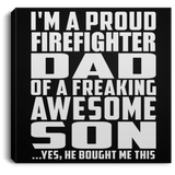 Proud Firefighter Dad Of Awesome Son - Canvas Square