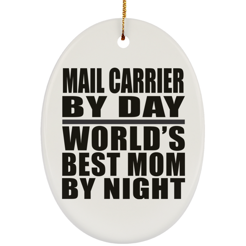 Mail Carrier By Day World's Best Mom By Night - Oval Ornament