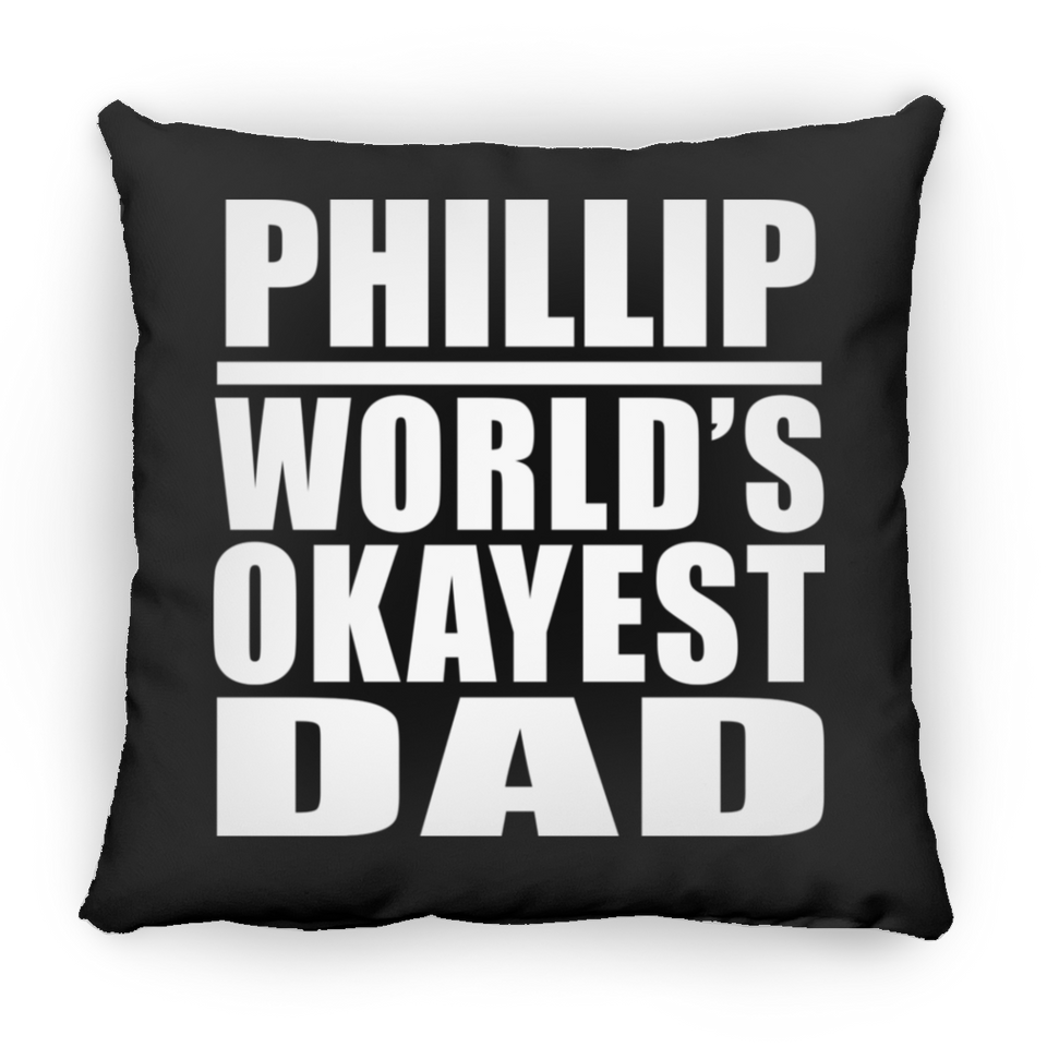 Phillip World's Okayest Dad - Throw Pillow Black