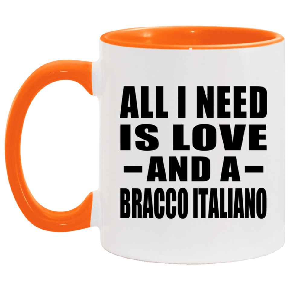 All I Need Is Love And A Bracco Italiano - 11oz Accent Mug Orange