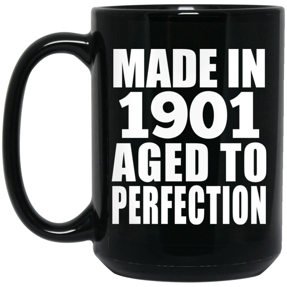 123rd Birthday Made In 1901 Aged To Perfection - 15oz Coffee Mug Black