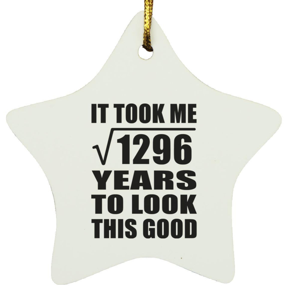 36th Birthday Took Square Root of 1296 Years To Look Good - Star Ornament