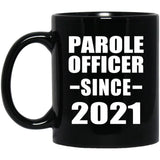 Parole Officer Since 2021 - 11oz Coffee Mug Black