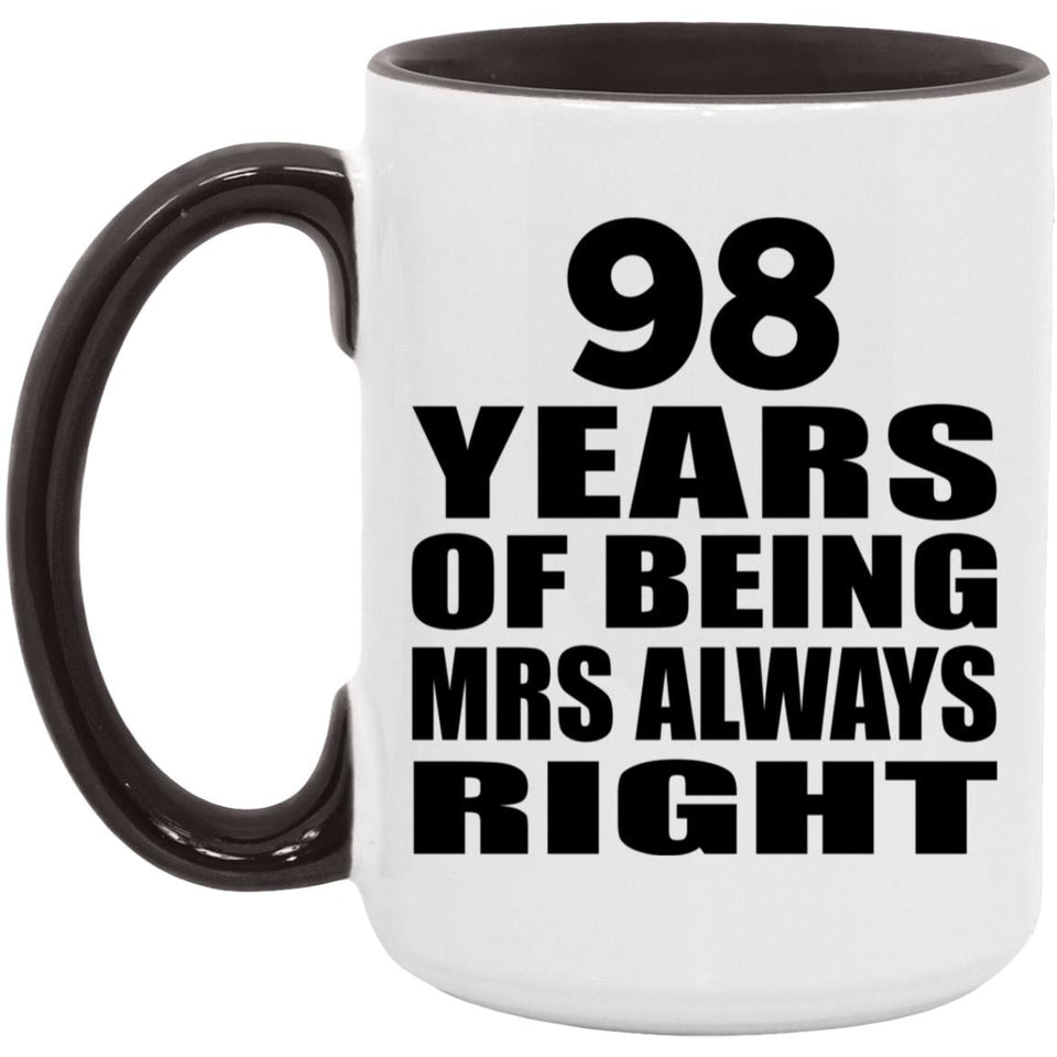 98th Anniversary 98 Years of Being Mrs Always Right - 15oz Accent Mug Black