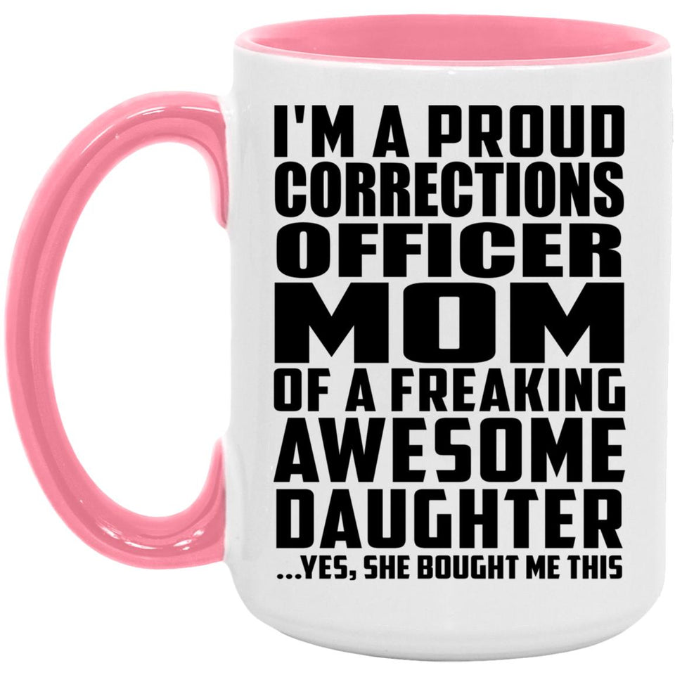 Proud Corrections Officer Mom Of Awesome Daughter - 15oz Accent Mug Pink