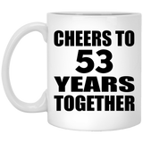 53rd Anniversary Cheers To 53 Years Together - 11oz Coffee Mug