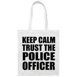 Keep Calm and Trust The Police Officer - Tote Bag White