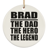 Brad The Dad The Hero The Legend - Circle Ornament