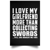I Love My Girlfriend More Than Collecting Swords - Poster Portrait