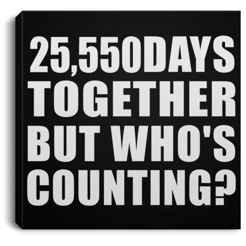 70th Anniversary 25,550 Days Together But Who's Counting - Canvas Square
