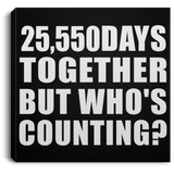 70th Anniversary 25,550 Days Together But Who's Counting - Canvas Square