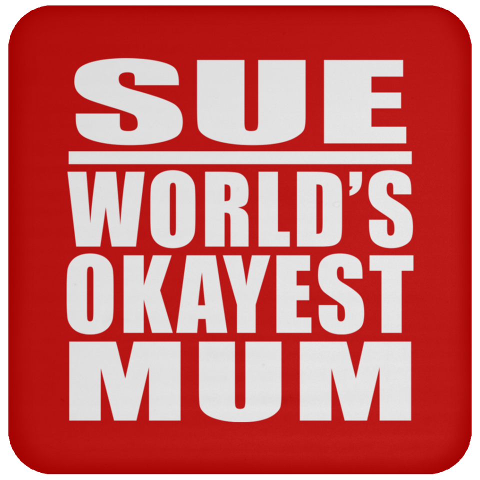 Sue World's Okayest Mum - Drink Coaster