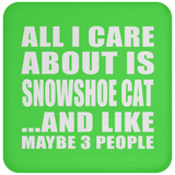 All I Care About Is Snowshoe Cat - Drink Coaster