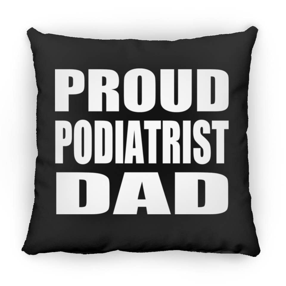 Proud Podiatrist Dad - Throw Pillow Black