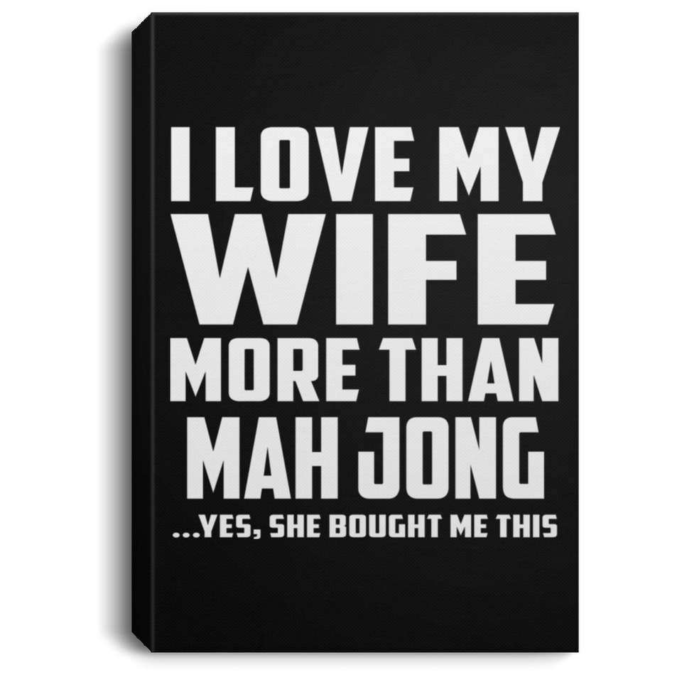 I Love My Wife More Than Mah Jong - Canvas Portrait